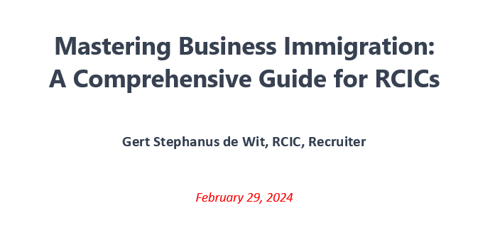 02-2024 Mastering Business Immigration: A Comprehensive Guide for RCICs